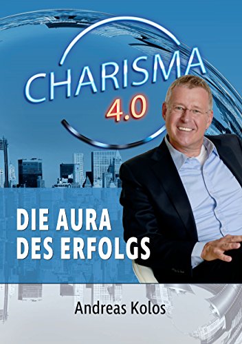 Charisma 4.0 Die Aura des Erfolgs